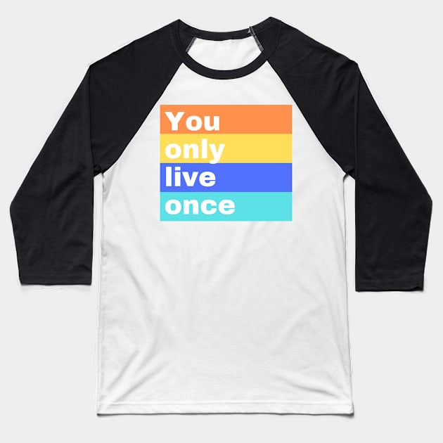 Yolo - You only live once! Baseball T-Shirt by DestinationAU